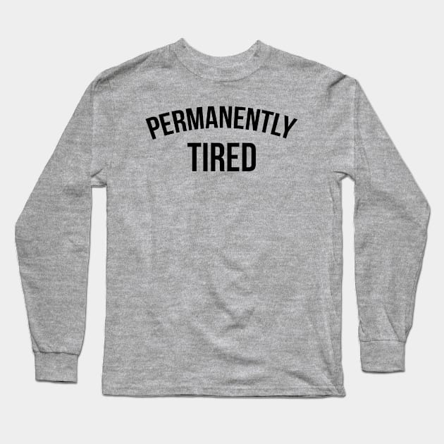 PERMANENTLY TIRED Long Sleeve T-Shirt by redhornet